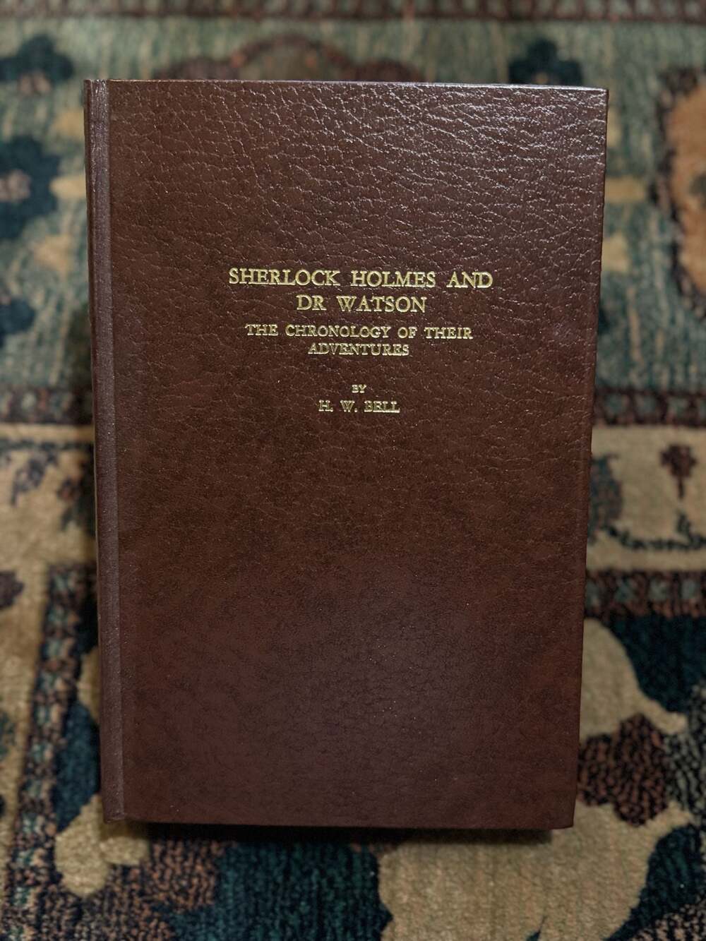 Sherlock Holmes and Dr. Watson: The Chronology of Their Adventures by H.W. Bell